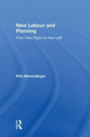 New Labour and Planning: From New Right to New Left by Phil Allmendinger 9780415597487