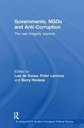 Governments, NGOs and Anti-Corruption: The New Integrity Warriors by Luis de Sousa 9780415599610