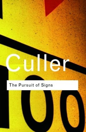 The Pursuit of Signs by Jonathan Culler 9780415255363