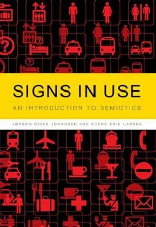 Signs in Use: An Introduction to Semiotics by Jorgen Dines Johansen 9780415262040