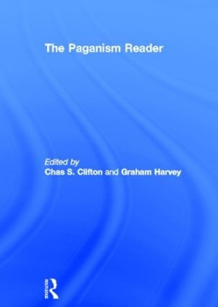 The Paganism Reader by Chas S. Clifton 9780415303521