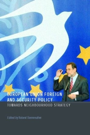 European Union Foreign and Security Policy: Towards a Neighbourhood Strategy by Roland Dannreuther 9780415322980