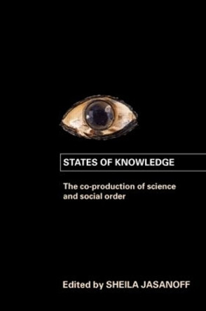 States of Knowledge: The Co-production of Science and the Social Order by Sheila Jasanoff 9780415403290