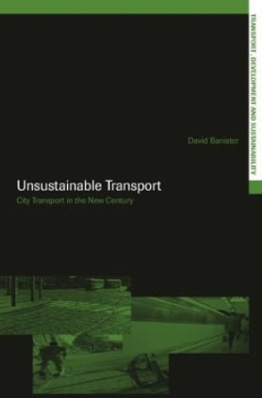 Unsustainable Transport: City Transport in the New Century by David Banister 9780415357906