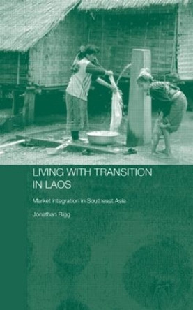 Living with Transition in Laos: Market Intergration in Southeast Asia by Jonathan Rigg 9780415355643