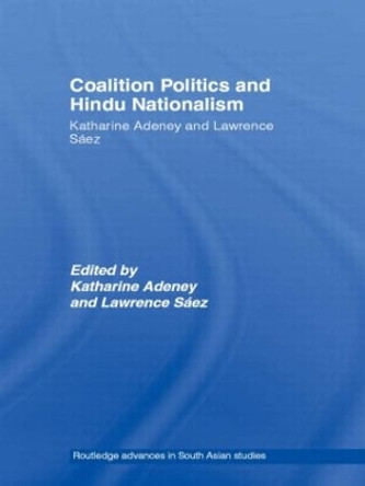 Coalition Politics and Hindu Nationalism by Katherine Adeney 9780415359818