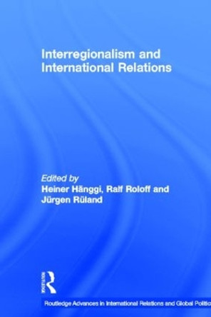 Interregionalism and International Relations: A Stepping Stone to Global Governance? by Jurgen Ruland 9780415360579