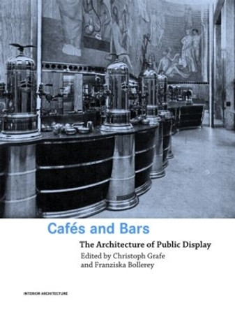 Cafes and Bars: The Architecture of Public Display by Christoph Grafe 9780415363280