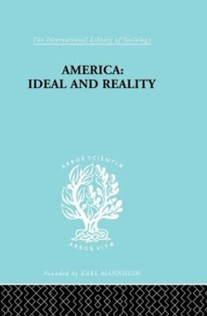 America - Ideal and Reality: The United States of 1776 in Contemporary Philosophy by Werner Stark 9780415434508