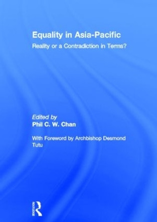 Equality in Asia-Pacific: Reality or a Contradiction in Terms? by Phil C. W. Chan 9780415373296