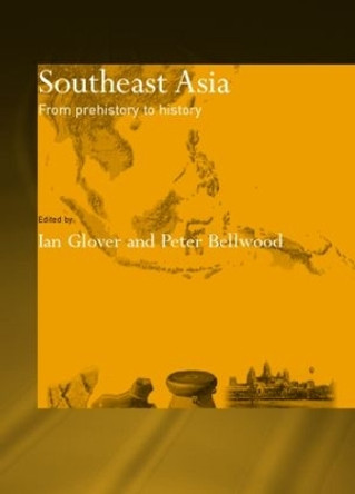 Southeast Asia: From Prehistory to History by Peter Bellwood 9780415391177