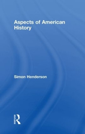 Aspects of American History by Simon Henderson 9780415423410