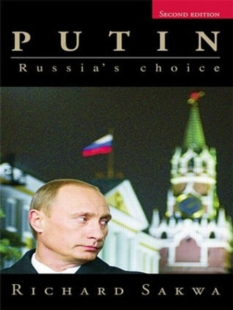 Putin: Russia's Choice by Richard Sakwa 9780415407663