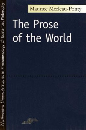 Prose of the World by Maurice Merleau-Ponty
