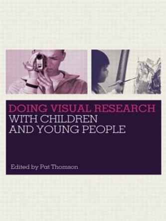 Doing Visual Research with Children and Young People by Pat Thomson 9780415431101