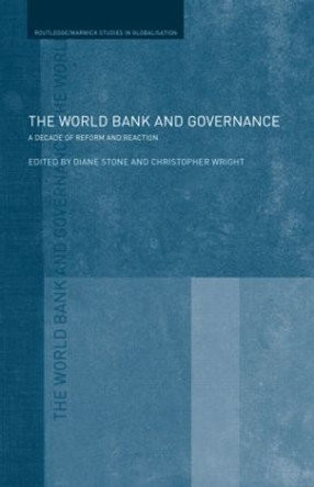 The World Bank and Governance: A Decade of Reform and Reaction by Diane L. Stone 9780415412827