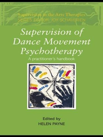 Supervision of Dance Movement Psychotherapy: A Practitioner's Handbook by Helen Payne 9780415413435