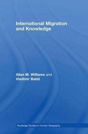 International Migration and Knowledge by Allan Williams 9780415434928