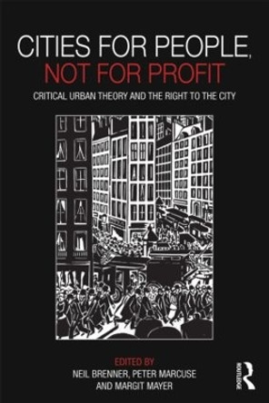 Cities for People, Not for Profit: Critical Urban Theory and the Right to the City by Neil Brenner 9780415601788