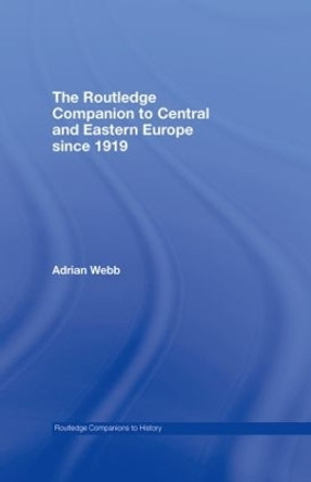 The Routledge Companion to Central and Eastern Europe since 1919 by Adrian Webb 9780415445634