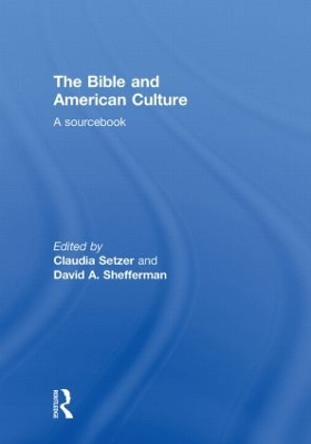 The Bible and American Culture: A Sourcebook by Claudia Setzer 9780415451963