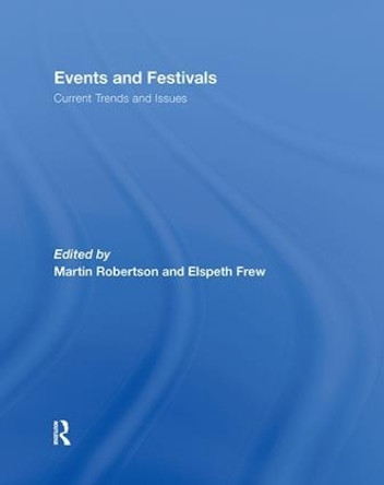 Events and Festivals: Current Trends and Issues by Martin Robertson 9780415449182