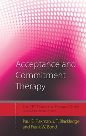 Acceptance and Commitment Therapy: Distinctive Features by Paul Edward Flaxman 9780415450652