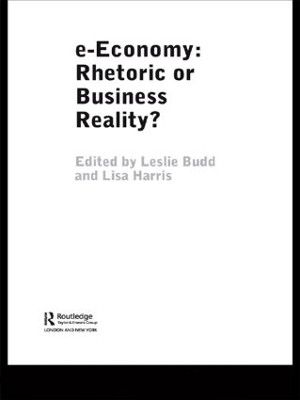 e-Economy: Rhetoric or Business Reality? by Leslie Budd 9780415339544