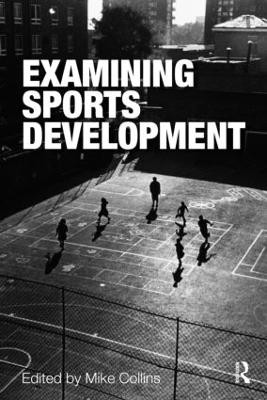 Examining Sports Development by Mike Collins 9780415339902