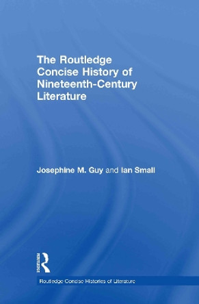 The Routledge Concise History of Nineteenth-Century Literature by Josephine Guy 9780415487108