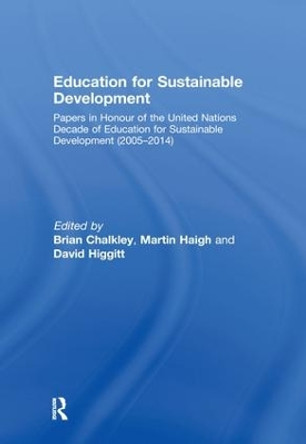 Education for Sustainable Development: Papers in Honour of the United Nations Decade of Education for Sustainable Development (2005-2014) by Brian Chalkley 9780415460057