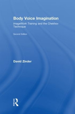 Body Voice Imagination: ImageWork Training and the Chekhov Technique by David Zinder 9780415461979