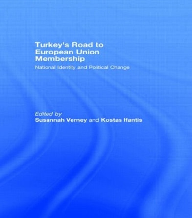 Turkey's Road to European Union Membership: National Identity and Political Change by Susannah Verney 9780415466196