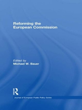 Reforming the European Commission by Michael W. Bauer 9780415466295