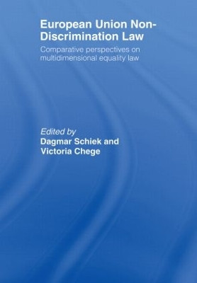 European Union Non-Discrimination Law: Comparative Perspectives on Multidimensional Equality Law by Prof.,Dr Dagmar Schiek 9780415471152