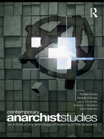 Contemporary Anarchist Studies: An Introductory Anthology of Anarchy in the Academy by Randall Amster 9780415474023