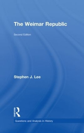 The Weimar Republic by Stephen J. Lee 9780415473231