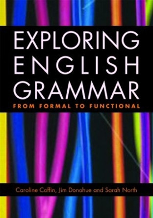 Exploring English Grammar: From formal to functional by Caroline Coffin 9780415478168