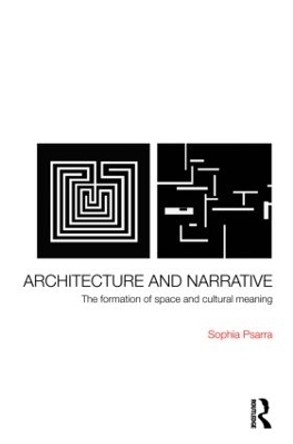 Architecture and Narrative: The Formation of Space and Cultural Meaning by Sophia Psarra 9780415343763