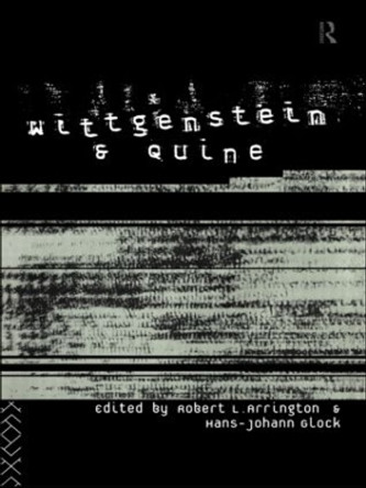 Wittgenstein and Quine by Robert L. Arrington 9780415349048