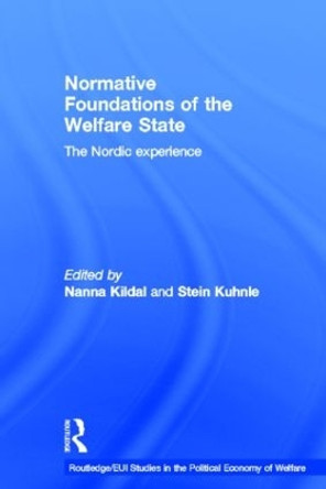 Normative Foundations of the Welfare State: The Nordic Experience by Nanna Kildal 9780415349437