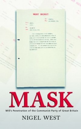 Mask: MI5's Penetration of the Communist Party of Great Britain by Nigel West 9780415351454