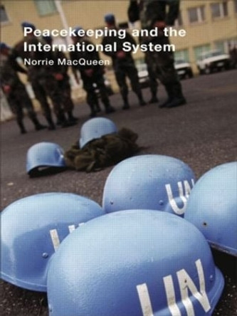 Peacekeeping and the International System Norrie MacQueen 9780415353540