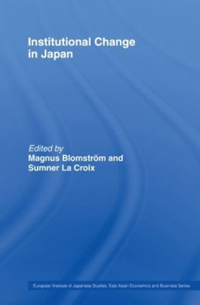 Institutional Change in Japan by Magnus Blomstrom 9780415511667