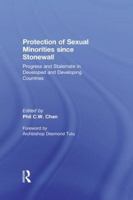 Protection of Sexual Minorities since Stonewall: Progress and Stalemate in Developed and Developing Countries by Phil C. W. Chan 9780415508889