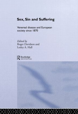 Sex, Sin and Suffering: Venereal Disease and European Society since 1870 by Roger Davidson 9780415510783