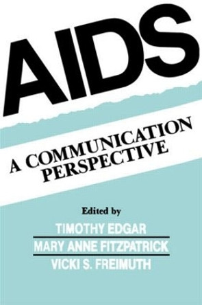 Aids: A Communication Perspective by Timothy M. Edgar 9780415515597