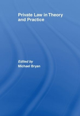 Private Law in Theory and Practice by Michael Bryan 9780415516365