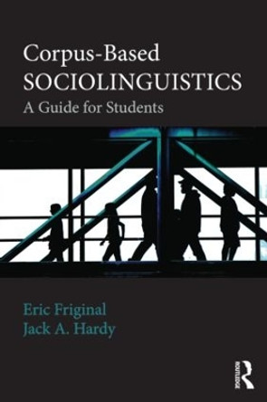 Corpus-Based Sociolinguistics: A Guide for Students by Eric Friginal 9780415529563