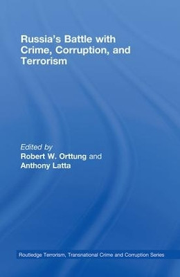 Russia's Battle with Crime, Corruption and Terrorism by Robert Orttung 9780415543132